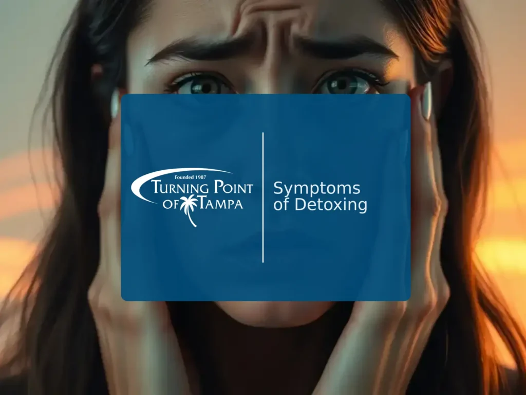Symptoms of Detoxing | Turning Point of Tampa