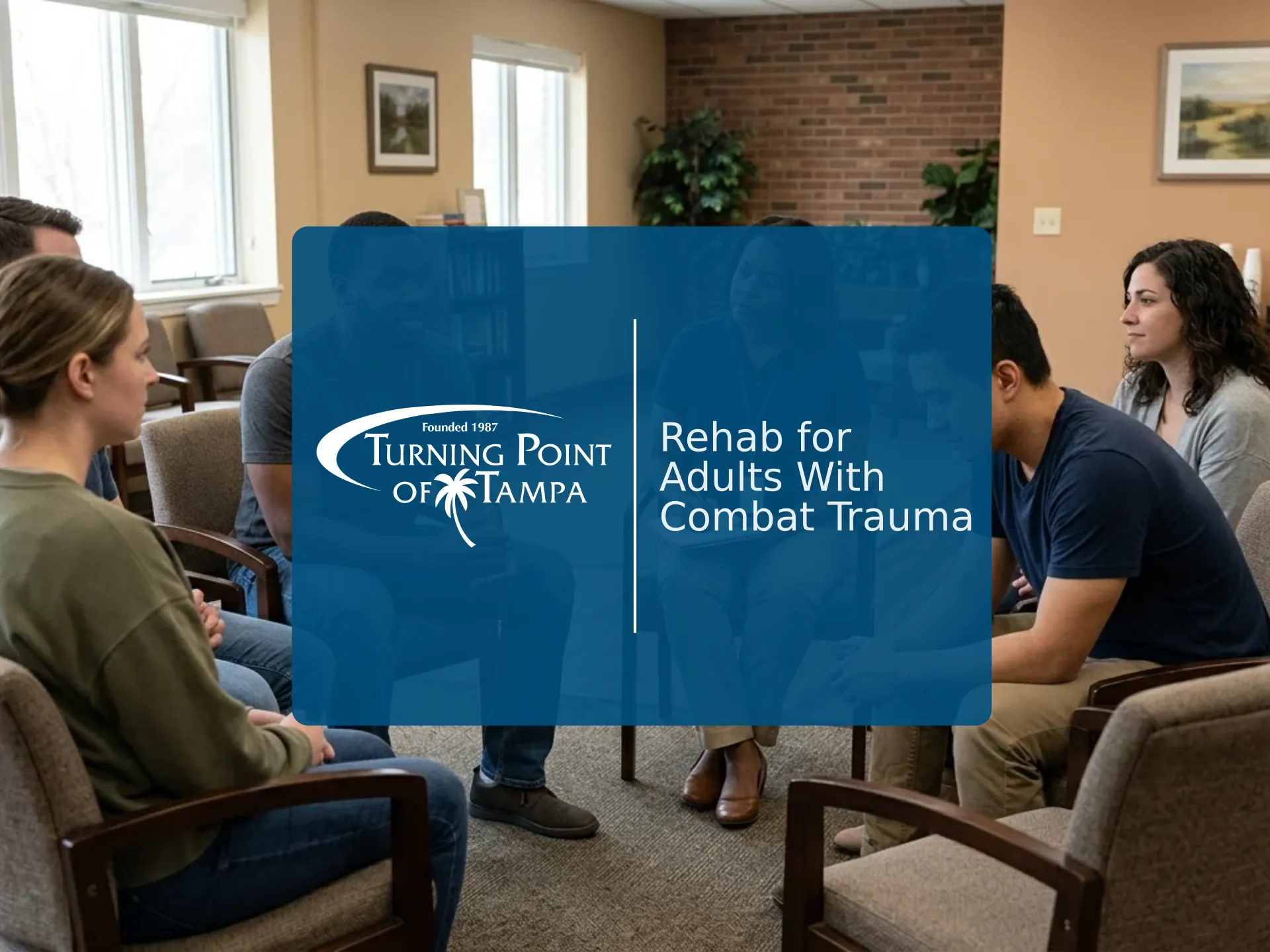 Rehab for Adults With Combat Trauma | Turning Point of Tampa