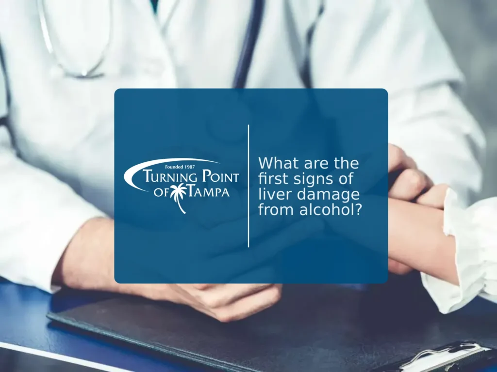 What are the first signs of liver damage from alcohol? | Turning Point of Tampa