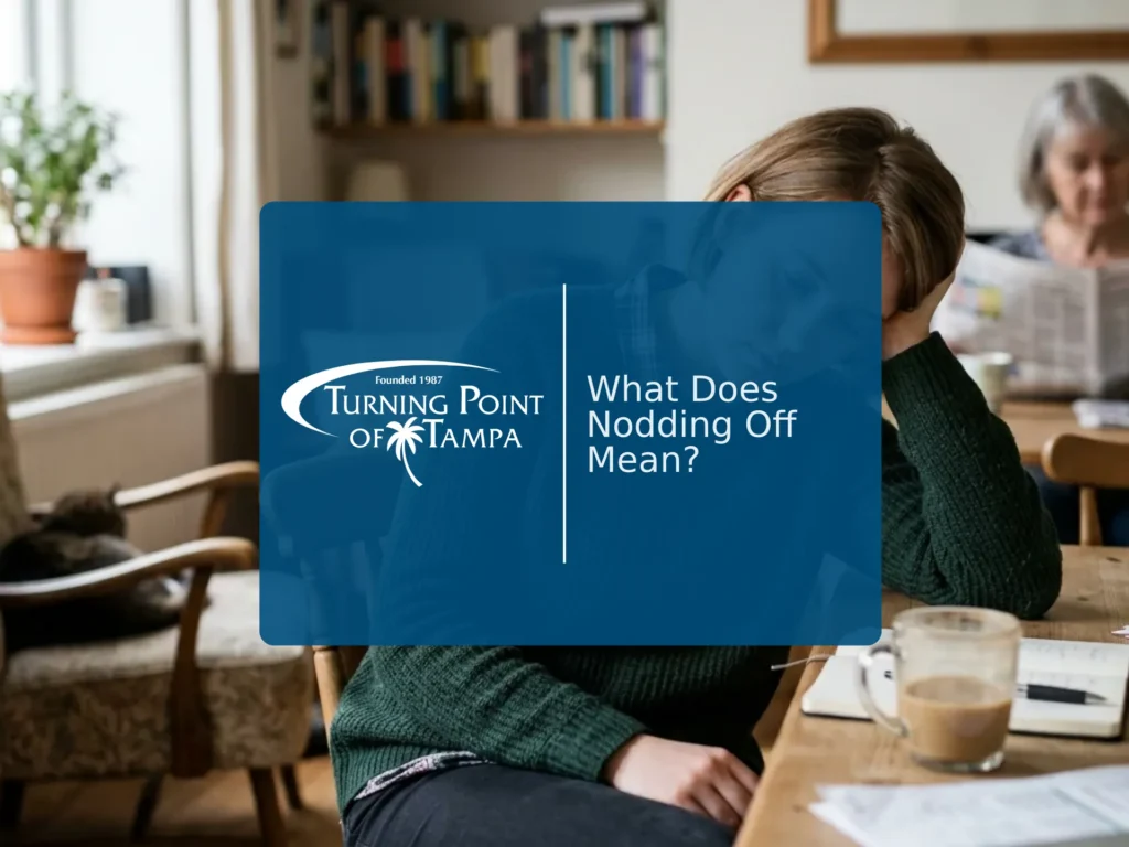 What Does Nodding Off Mean? | Turning Point of Tampa